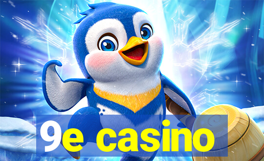 9e casino